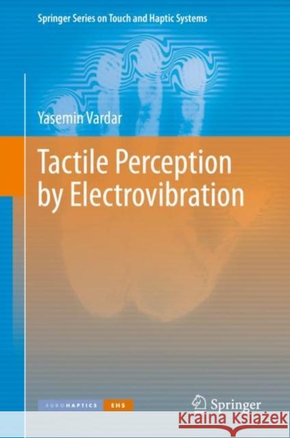 Tactile Perception by Electrovibration Yasemin Vardar 9783030522513 Springer