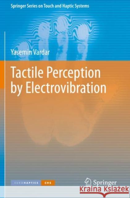 Tactile Perception by Electrovibration Vardar, Yasemin 9783030522544 Springer International Publishing