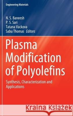 Plasma Modification of Polyolefins: Synthesis, Characterization and Applications Baneesh, N. S. 9783030522636 Springer