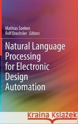 Natural Language Processing for Electronic Design Automation Mathias Soeken Rolf Drechsler 9783030522711