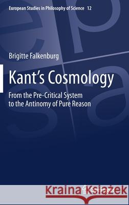 Kant's Cosmology: From the Pre-Critical System to the Antinomy of Pure Reason Brigitte Falkenburg 9783030522896 Springer