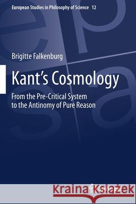 Kant's Cosmology: From the Pre-Critical System to the Antinomy of Pure Reason Falkenburg, Brigitte 9783030522926