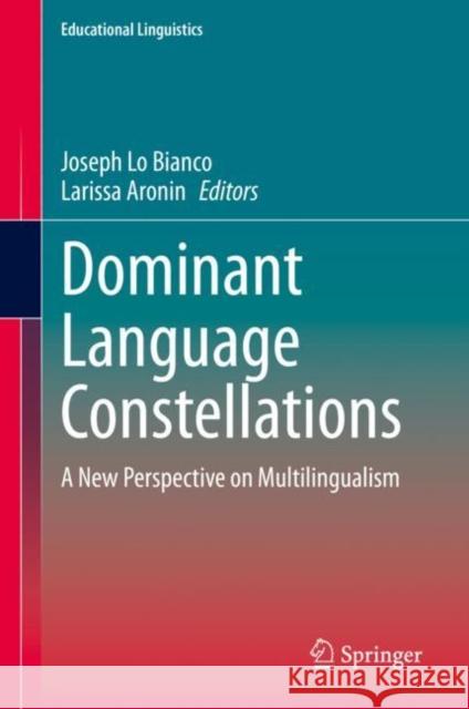 Dominant Language Constellations: A New Perspective on Multilingualism Lo Bianco, Joseph 9783030523350