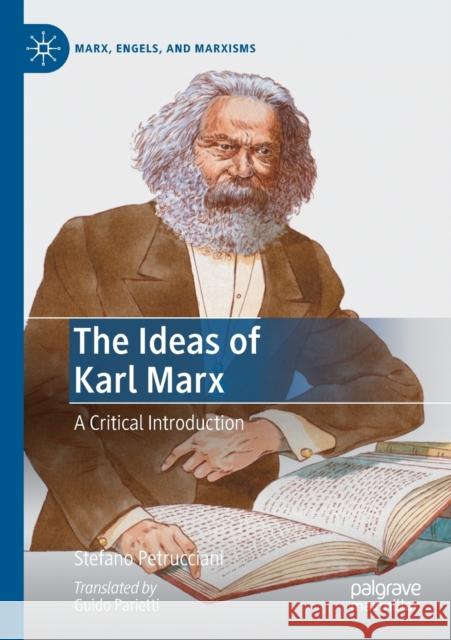 The Ideas of Karl Marx: A Critical Introduction Petrucciani, Stefano 9783030523534 Springer International Publishing