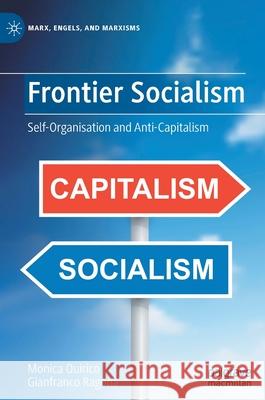 Frontier Socialism: Self-Organisation and Anti-Capitalism Quirico, Monica 9783030523701 Palgrave MacMillan