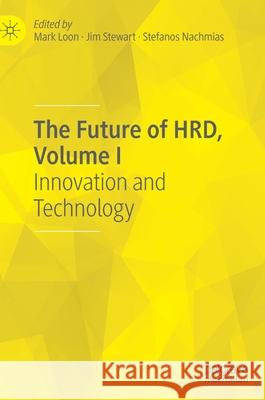 The Future of Hrd, Volume I: Innovation and Technology Loon, Mark 9783030524098