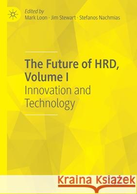 The Future of Hrd, Volume I: Innovation and Technology Loon, Mark 9783030524128