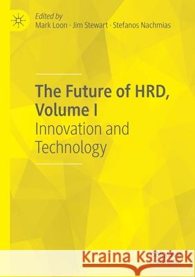 The Future of Hrd, Volume I: Innovation and Technology Loon, Mark 9783030524128 Springer Nature Switzerland AG