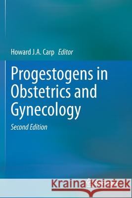 Progestogens in Obstetrics and Gynecology Howard J. a. Carp 9783030525101 Springer