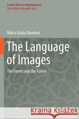 The Language of Images: The Forms and the Forces Maria Giulia Dondero 9783030526221