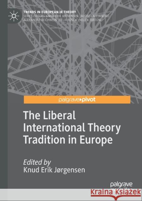 The Liberal International Theory Tradition in Europe J 9783030526450 Palgrave Pivot