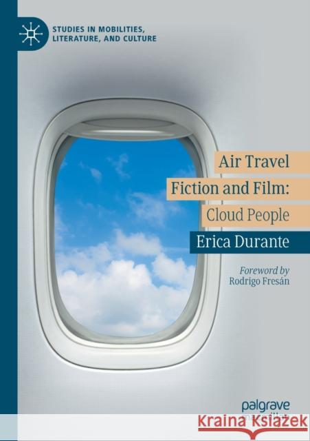 Air Travel Fiction and Film: Cloud People Erica Durante 9783030526535 Palgrave MacMillan