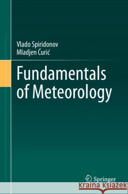 Fundamentals of Meteorology Vlado Spiridonov Mladjen Curic 9783030526542