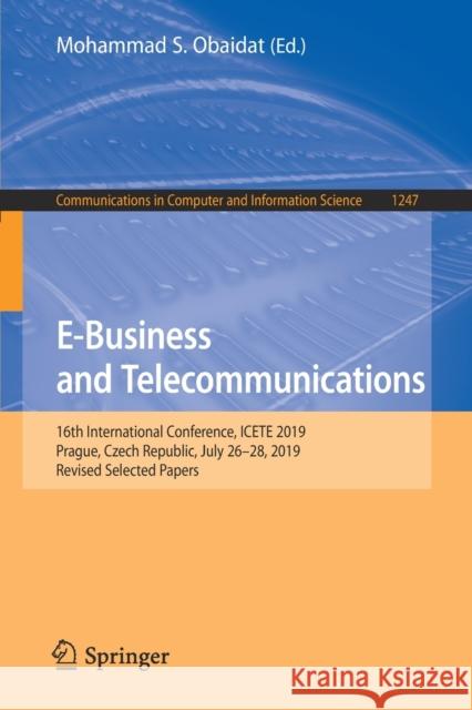 E-Business and Telecommunications: 16th International Conference, Icete 2019, Prague, Czech Republic, July 26-28, 2019, Revised Selected Papers Obaidat, Mohammad S. 9783030526856