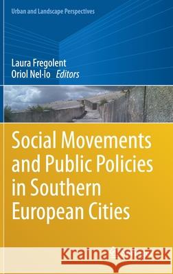 Social Movements and Public Policies in Southern European Cities Laura Fregolent Orion Ne 9783030527532 Springer