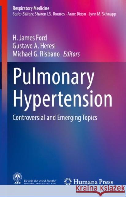 Pulmonary Hypertension: Controversial and Emerging Topics Ford, H. James 9783030527860 Humana