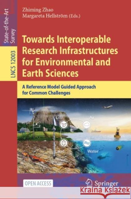 Towards Interoperable Research Infrastructures for Environmental and Earth Sciences: A Reference Model Guided Approach for Common Challenges Zhao, Zhiming 9783030528287 Springer