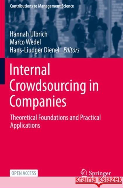 Internal Crowdsourcing in Companies: Theoretical Foundations and Practical Applications Ulbrich, Hannah 9783030528805 Springer