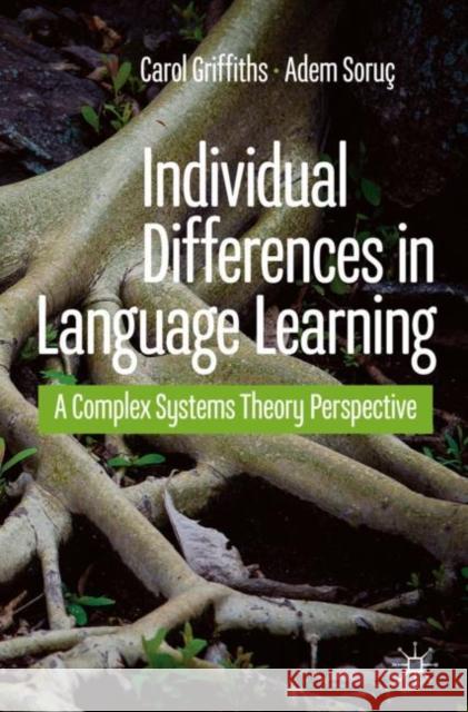 Individual Differences in Language Learning: A Complex Systems Theory Perspective Griffiths, Carol 9783030528997 Palgrave MacMillan