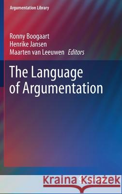 The Language of Argumentation Ronny Boogaart Henrike Jansen Maarten Va 9783030529062