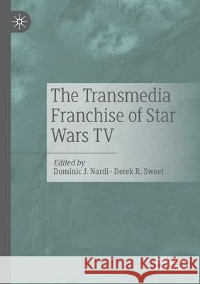 The Transmedia Franchise of Star Wars TV  9783030529604 Springer Nature Switzerland AG