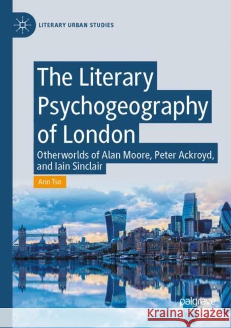 The Literary Psychogeography of London Tso, Ann 9783030529826 Springer Nature Switzerland AG
