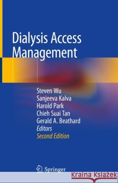 Dialysis Access Management Steven Wu Sanjeeva Kalva Harold Park 9783030529932 Springer