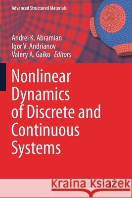 Nonlinear Dynamics of Discrete and Continuous Systems Andrei K. Abramian Igor V. Andrianov Valery A. Gaiko 9783030530082