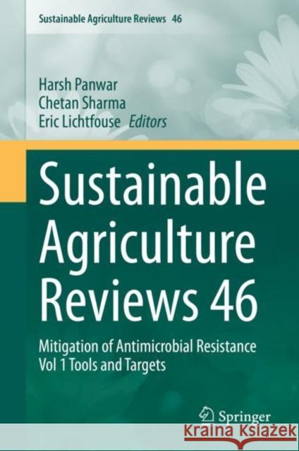 Sustainable Agriculture Reviews 46: Mitigation of Antimicrobial Resistance Vol 1 Tools and Targets Panwar, Harsh 9783030530235 Springer
