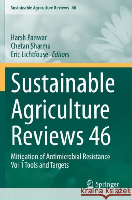 Sustainable Agriculture Reviews 46: Mitigation of Antimicrobial Resistance Vol 1 Tools and Targets Panwar, Harsh 9783030530266
