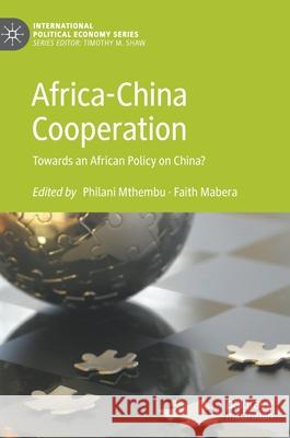 Africa-China Cooperation: Towards an African Policy on China? Mthembu, Philani 9783030530389