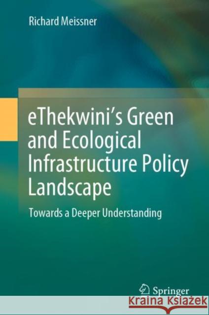 Ethekwini's Green and Ecological Infrastructure Policy Landscape: Towards a Deeper Understanding Meissner, Richard 9783030530501