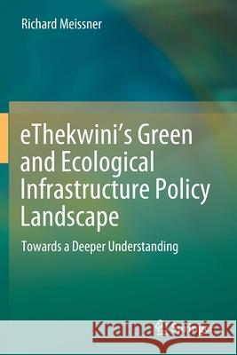 Ethekwini's Green and Ecological Infrastructure Policy Landscape: Towards a Deeper Understanding Meissner, Richard 9783030530532