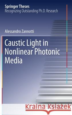 Caustic Light in Nonlinear Photonic Media Alessandro Zannotti 9783030530877 Springer