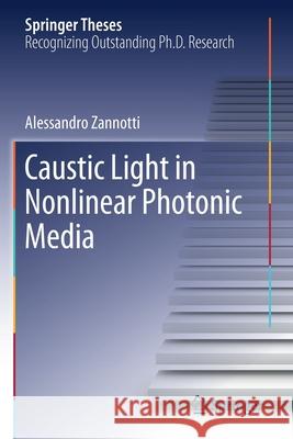 Caustic Light in Nonlinear Photonic Media Zannotti, Alessandro 9783030530907 Springer International Publishing