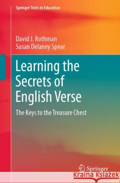 Learning the Secrets of English Verse: The Keys to the Treasure Chest Rothman, David J. 9783030530952