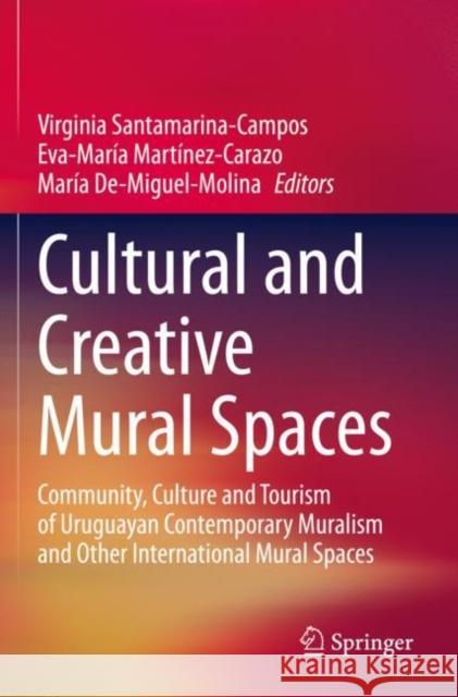 Cultural and Creative Mural Spaces: Community, Culture and Tourism of Uruguayan Contemporary Muralism and Other International Mural Spaces Santamarina-Campos, Virginia 9783030531089