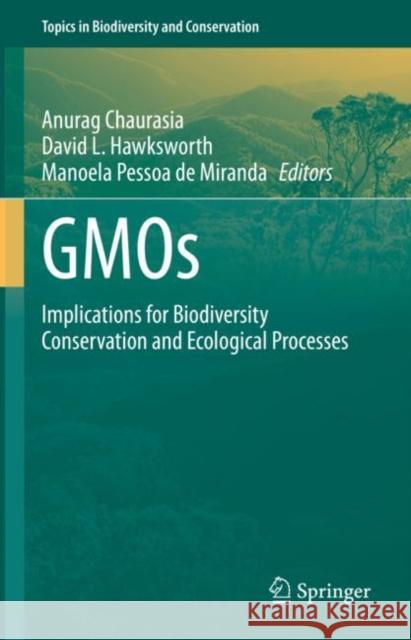 Gmos: Implications for Biodiversity Conservation and Ecological Processes Chaurasia, Anurag 9783030531829