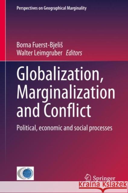 Globalization, Marginalization and Conflict: Political, Economic and Social Processes Fuerst-Bjelis, Borna 9783030532178 Springer