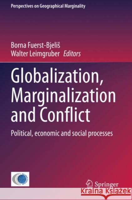 Globalization, Marginalization and Conflict: Political, Economic and Social Processes Fuerst-Bjelis, Borna 9783030532208