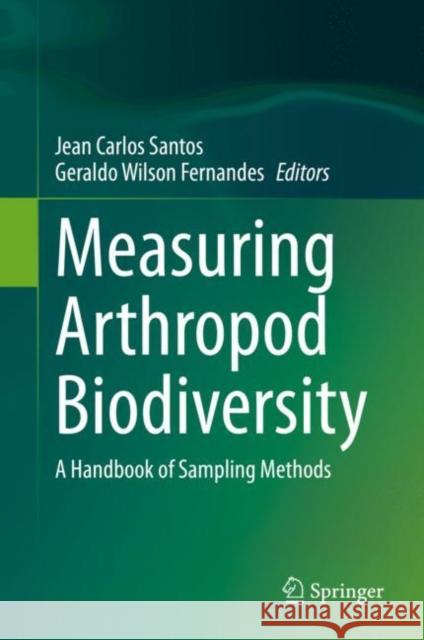 Measuring Arthropod Biodiversity: A Handbook of Sampling Methods Santos, Jean Carlos 9783030532253