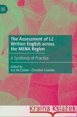 The Assessment of L2 Written English Across the Mena Region: A Synthesis of Practice McCallum, Lee 9783030532536 Palgrave MacMillan