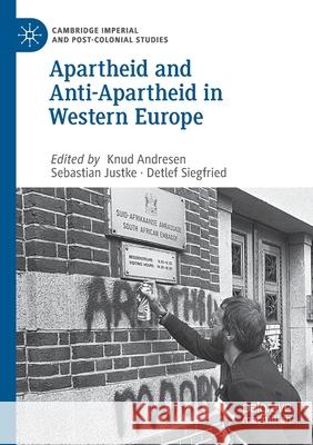Apartheid and Anti-Apartheid in Western Europe Andresen, Knud 9783030532864