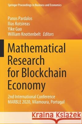 Mathematical Research for Blockchain Economy: 2nd International Conference Marble 2020, Vilamoura, Portugal Pardalos, Panos 9783030533588 Springer International Publishing