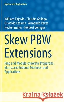 Skew Pbw Extensions: Ring and Module-Theoretic Properties, Matrix and Gröbner Methods, and Applications Fajardo, William 9783030533779 Springer