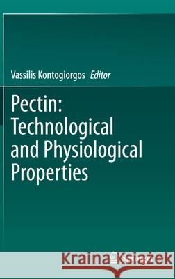 Pectin: Technological and Physiological Properties Vassilis Kontogiorgos 9783030534202 Springer