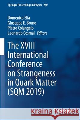 The XVIII International Conference on Strangeness in Quark Matter (Sqm 2019) Elia, Domenico 9783030534509 Springer International Publishing