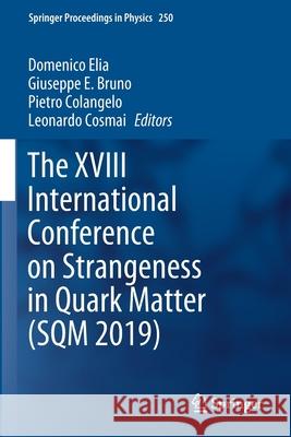 The XVIII International Conference on Strangeness in Quark Matter (Sqm 2019) Elia, Domenico 9783030534509