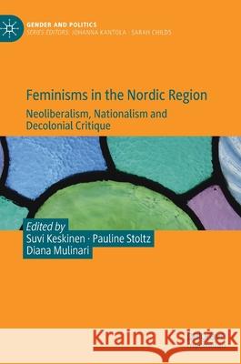 Feminisms in the Nordic Region: Neoliberalism, Nationalism and Decolonial Critique Keskinen, Suvi 9783030534639
