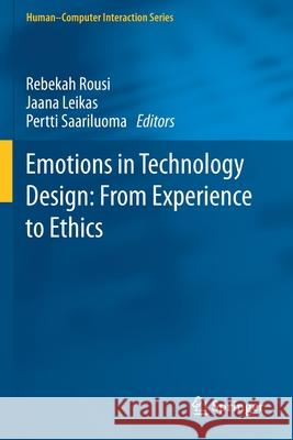 Emotions in Technology Design: From Experience to Ethics  9783030534851 Springer International Publishing